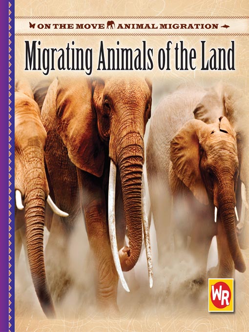 Title details for Migrating Animals of the Land by Gareth Stevens Publishing - Available